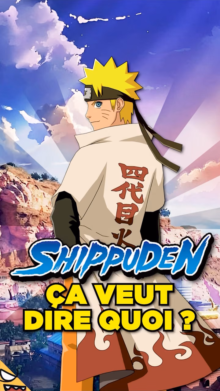 Ca veut dire quoi "SHIPPUDEN" ?