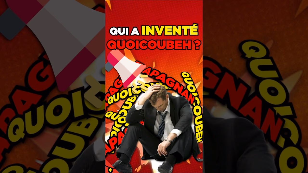QUI a INVENTÉ QUOICOUBEH ?